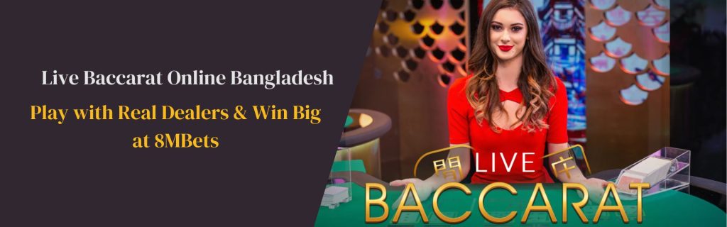 Play Live Baccarat Online in Bangladesh