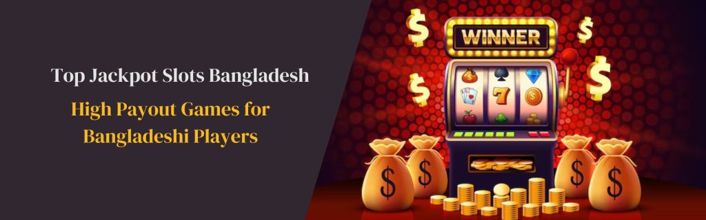 Play Top Jackpot Slots Bangladesh