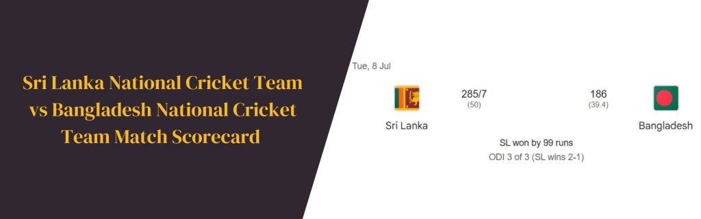 Sri Lanka National Cricket Team vs Bangladesh National Cricket Team Match Scorecard